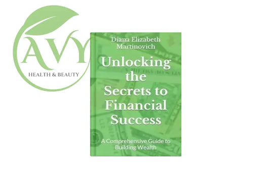 Book : Unlocking the Secrets to Financial Success: A Comprehensive Guide to Building Wealth - AVY Health & Beauty